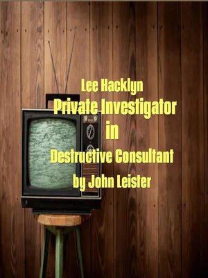 cover image of Lee Hacklyn Private Investigator in Destructive Consultant